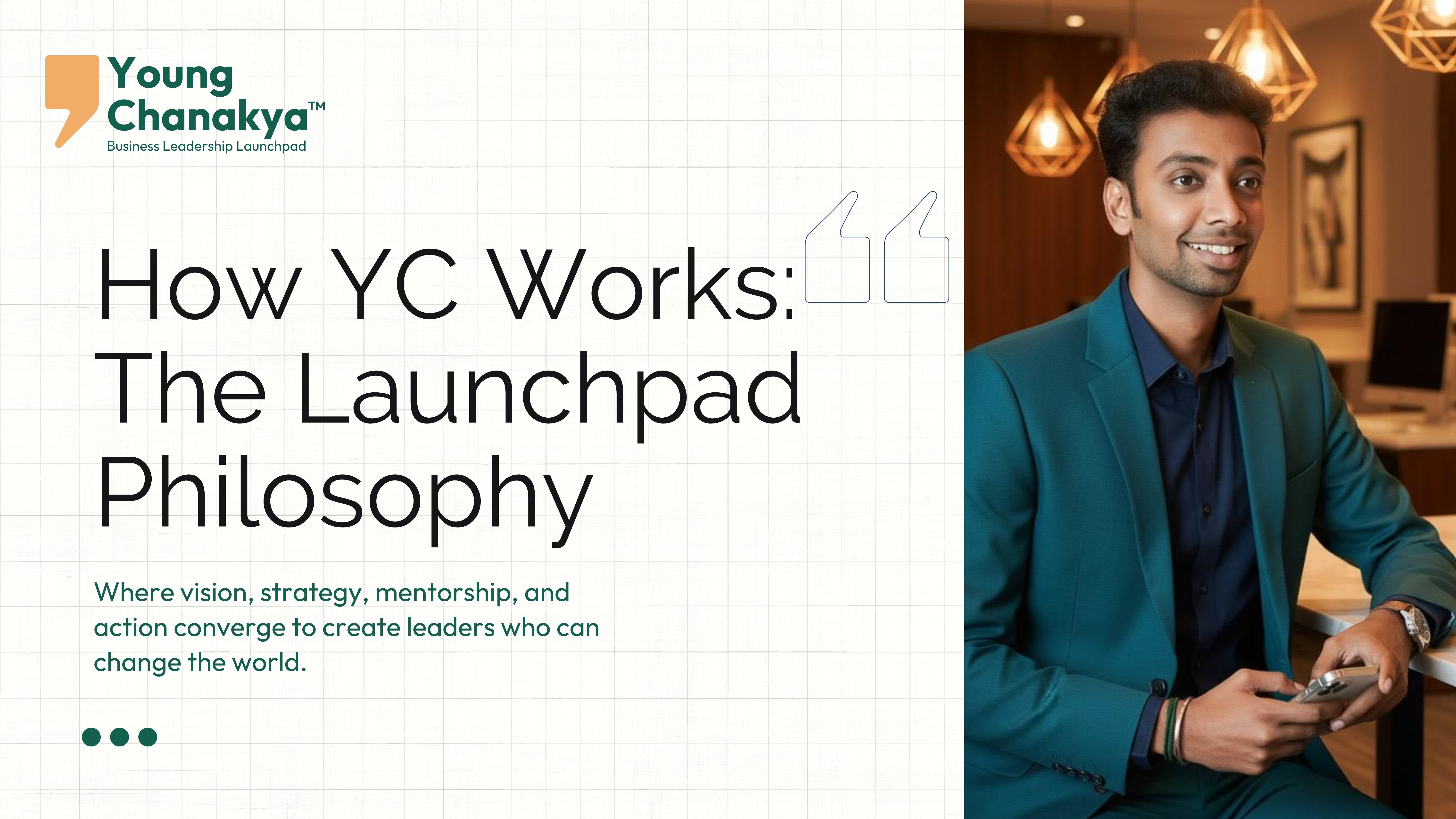 How Young Chanakya Works — The Launchpad Philosophy